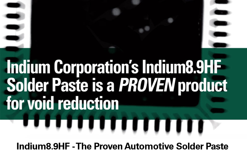 Indium Corporation's Indium8.9HF Solder Paste is a PROVEN product for void reduction.